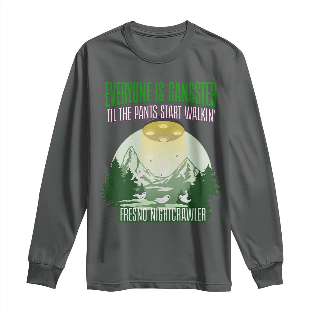 Fresno Nightcrawler Long Sleeve Shirt Everyone Is Gangster Til The Pants Start Walkin TS12 Dark Heather Print Your Wear