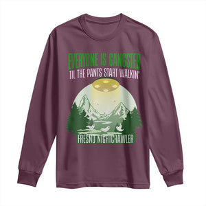 Fresno Nightcrawler Long Sleeve Shirt Everyone Is Gangster Til The Pants Start Walkin TS12 Maroon Print Your Wear