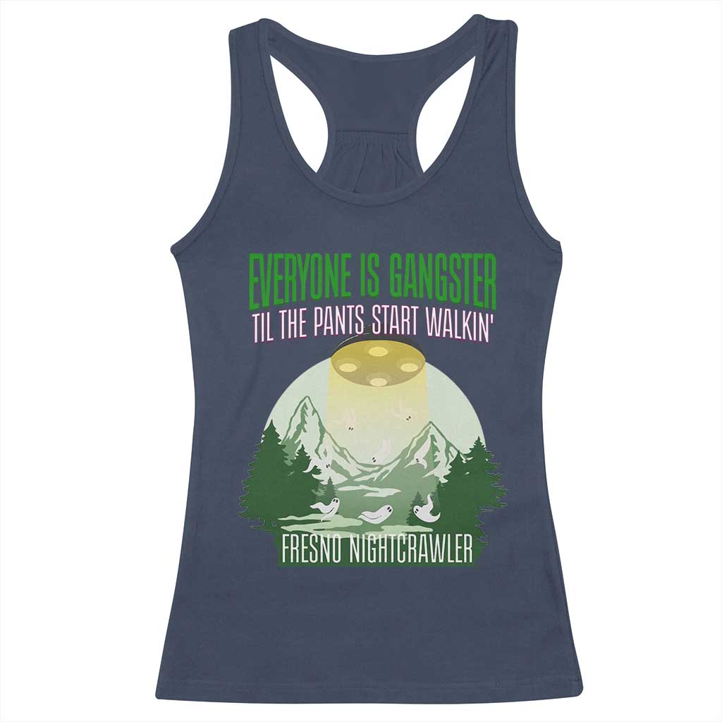 Fresno Nightcrawler Racerback Tank Top Everyone Is Gangster Til The Pants Start Walkin TS12 Navy Print Your Wear