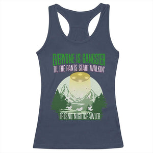 Fresno Nightcrawler Racerback Tank Top Everyone Is Gangster Til The Pants Start Walkin TS12 Navy Print Your Wear