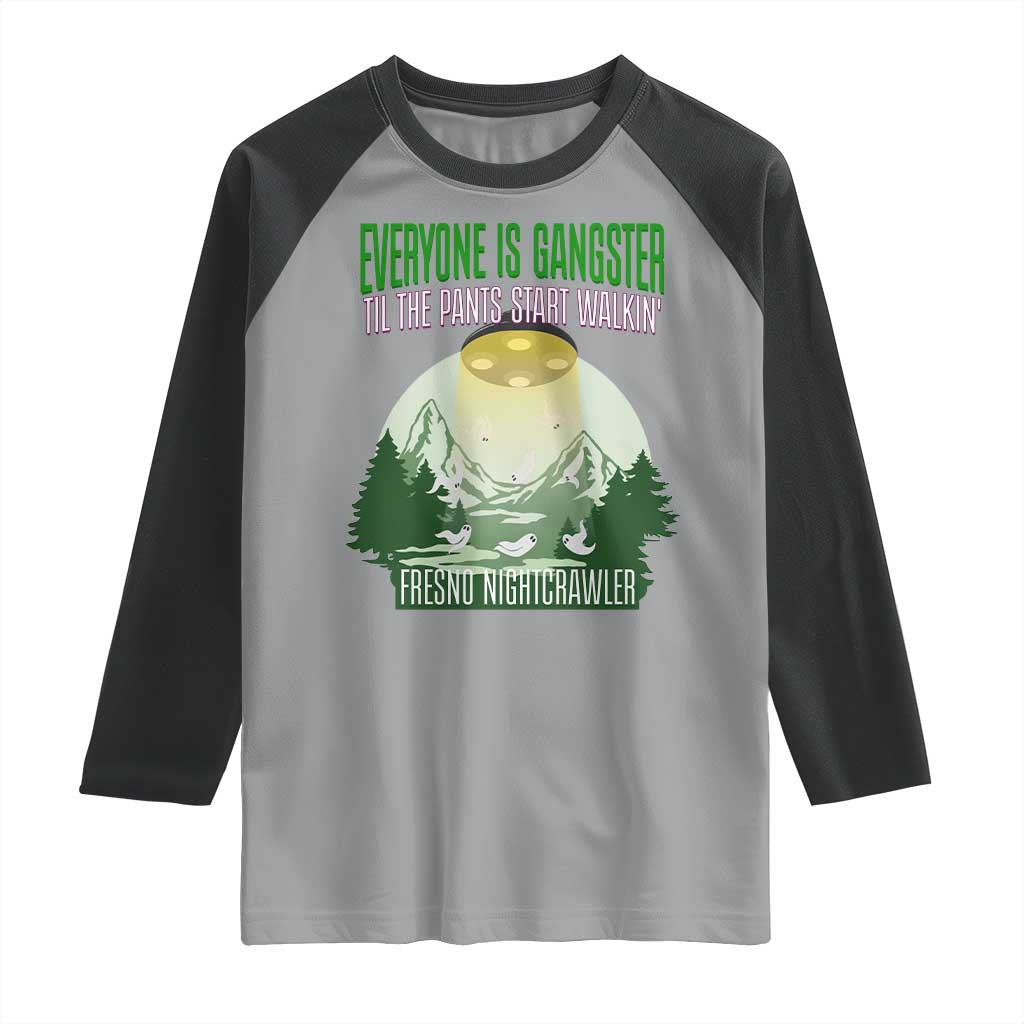 Fresno Nightcrawler Raglan Shirt Everyone Is Gangster Til The Pants Start Walkin TS12 Sport Gray Black Print Your Wear