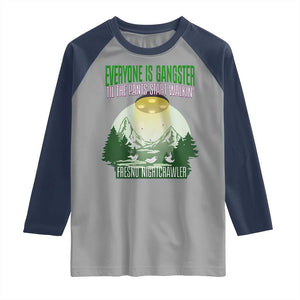 Fresno Nightcrawler Raglan Shirt Everyone Is Gangster Til The Pants Start Walkin TS12 Sport Gray Navy Print Your Wear