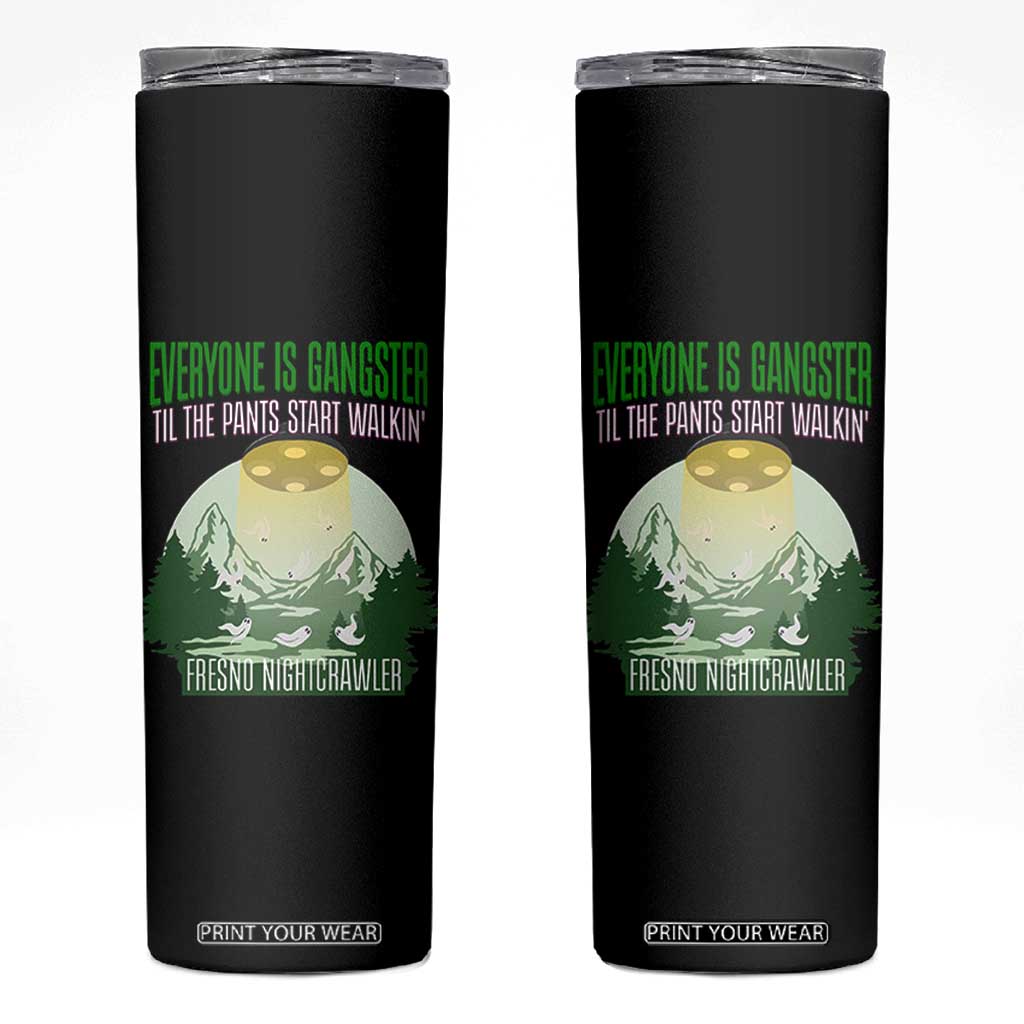 Fresno Nightcrawler Skinny Tumbler Everyone Is Gangster Til The Pants Start Walkin TS12 Black Print Your Wear