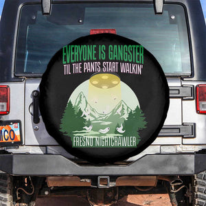Fresno Nightcrawler Spare Tire Cover Everyone Is Gangster Til The Pants Start Walkin TS12 No hole Black Print Your Wear