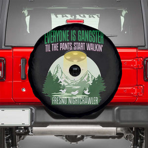 Fresno Nightcrawler Spare Tire Cover Everyone Is Gangster Til The Pants Start Walkin TS12 Black Print Your Wear