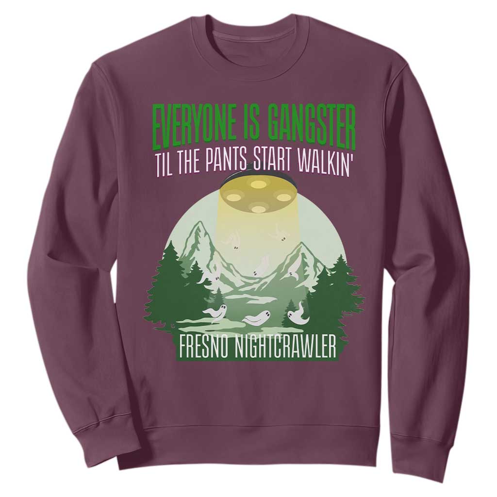 Fresno Nightcrawler Sweatshirt Everyone Is Gangster Til The Pants Start Walkin TS12 Maroon Print Your Wear