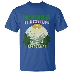 Fresno Nightcrawler T Shirt Everyone Is Gangster Til The Pants Start Walkin TS12 Royal Blue Print Your Wear