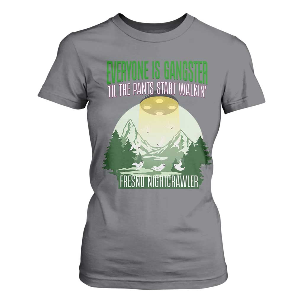 Fresno Nightcrawler T Shirt For Women Everyone Is Gangster Til The Pants Start Walkin TS12 Charcoal Print Your Wear