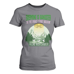 Fresno Nightcrawler T Shirt For Women Everyone Is Gangster Til The Pants Start Walkin TS12 Charcoal Print Your Wear