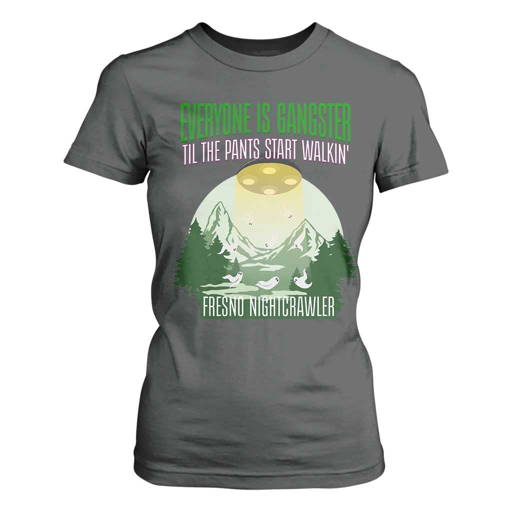 Fresno Nightcrawler T Shirt For Women Everyone Is Gangster Til The Pants Start Walkin TS12 Dark Heather Print Your Wear