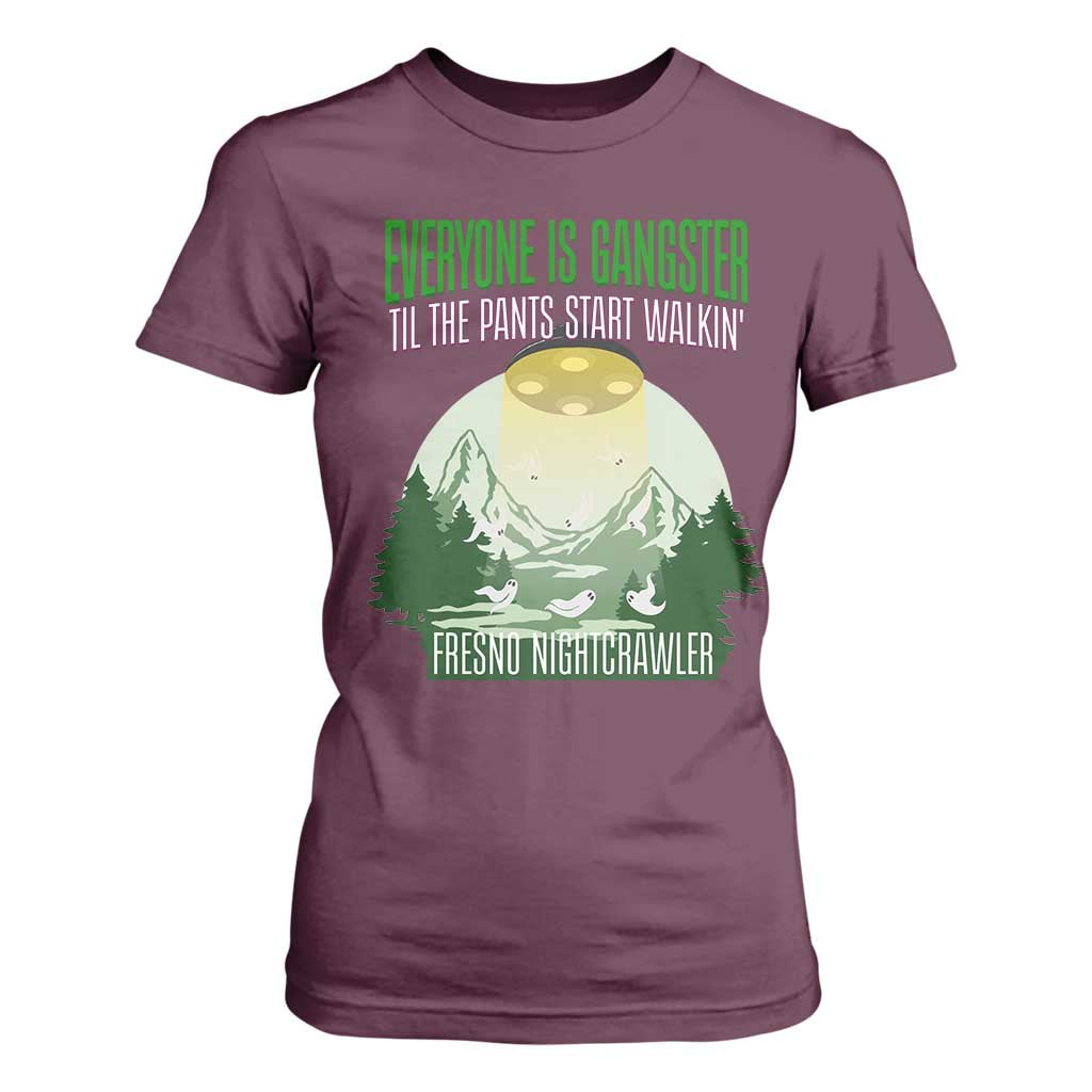 Fresno Nightcrawler T Shirt For Women Everyone Is Gangster Til The Pants Start Walkin TS12 Maroon Print Your Wear