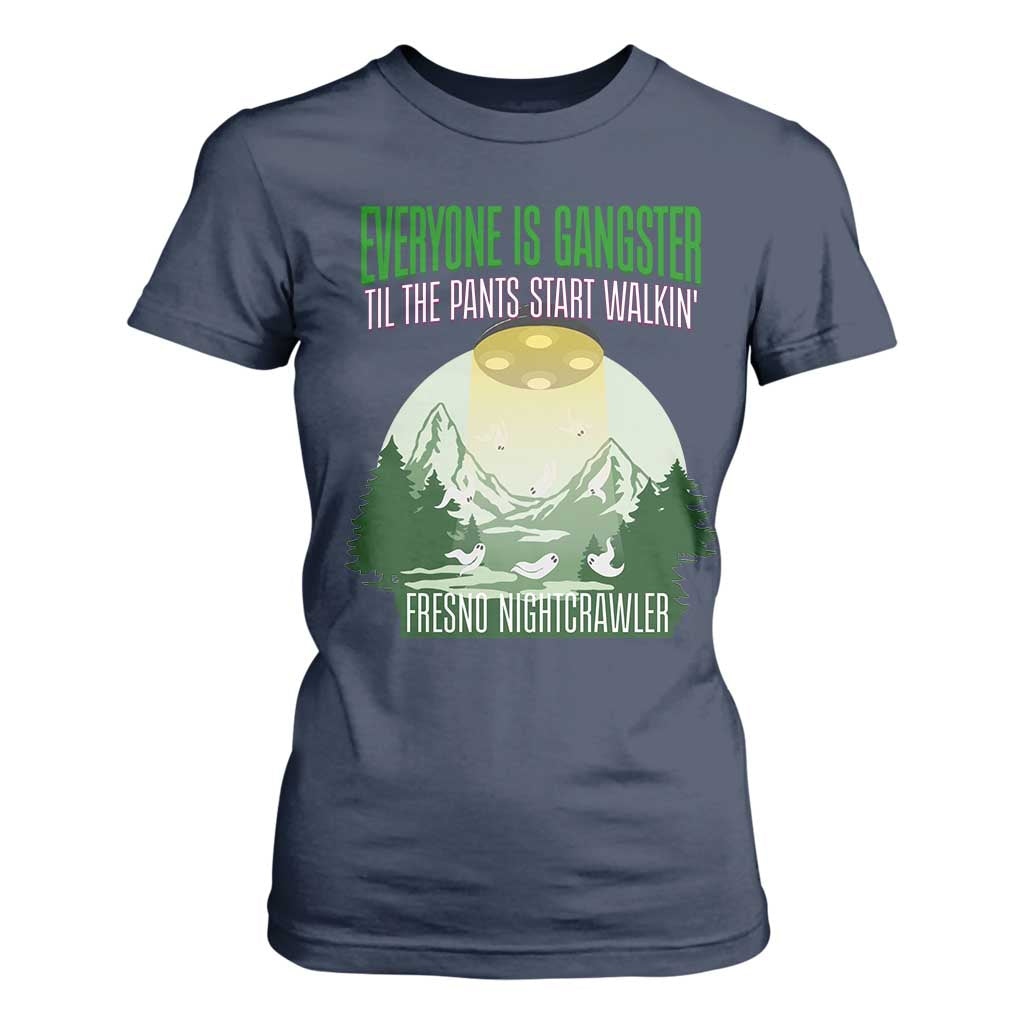 Fresno Nightcrawler T Shirt For Women Everyone Is Gangster Til The Pants Start Walkin TS12 Navy Print Your Wear