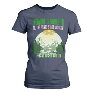 Fresno Nightcrawler T Shirt For Women Everyone Is Gangster Til The Pants Start Walkin TS12 Navy Print Your Wear