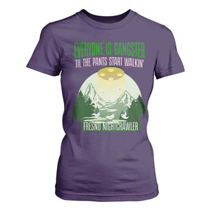 Fresno Nightcrawler T Shirt For Women Everyone Is Gangster Til The Pants Start Walkin TS12 Purple Print Your Wear