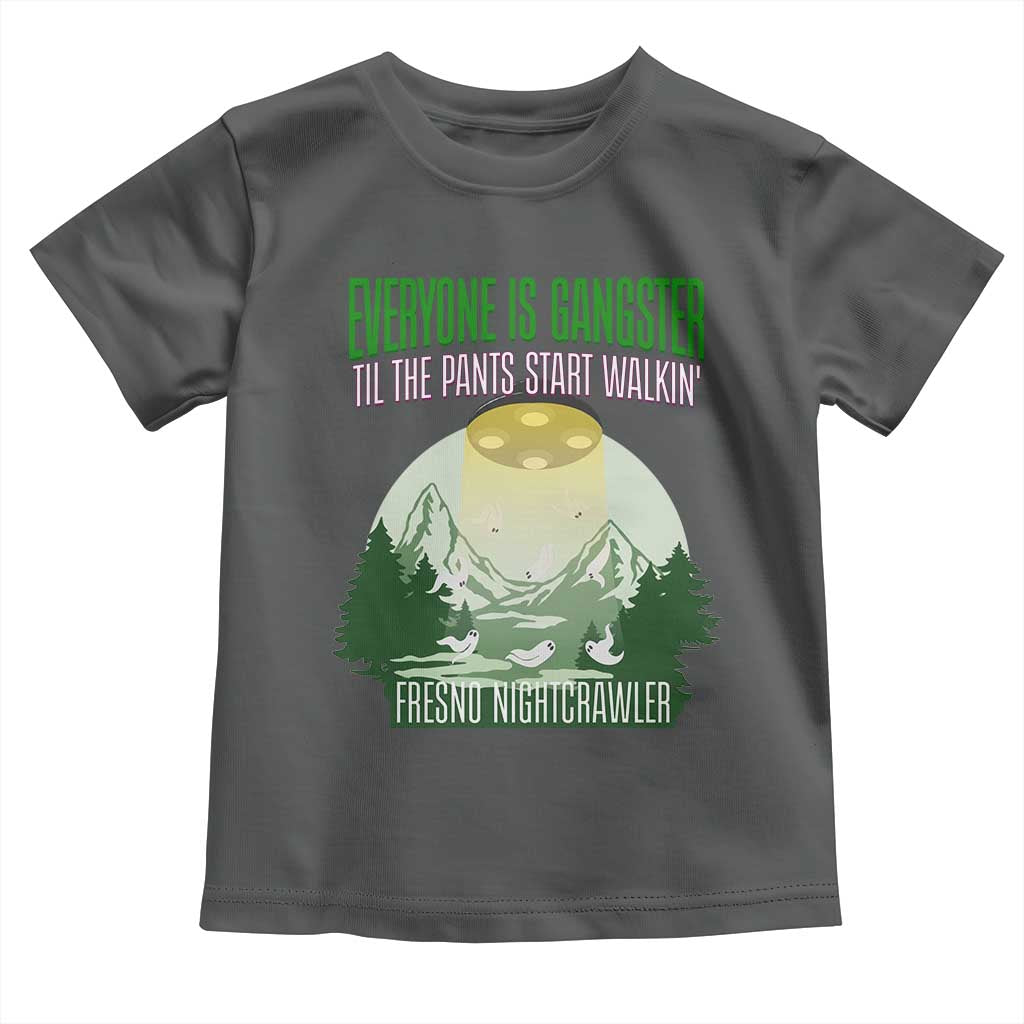 Fresno Nightcrawler Toddler T Shirt Everyone Is Gangster Til The Pants Start Walkin TS12 Dark Heather Print Your Wear