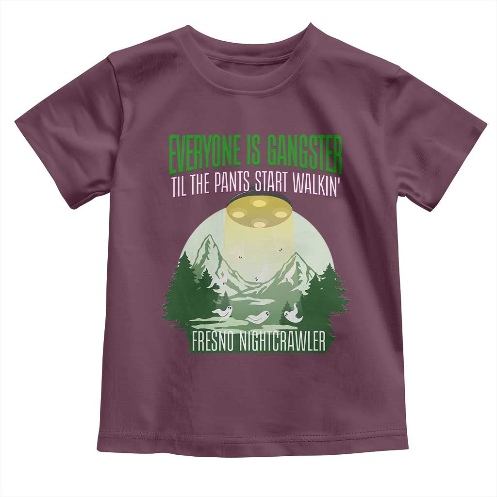 Fresno Nightcrawler Toddler T Shirt Everyone Is Gangster Til The Pants Start Walkin TS12 Maroon Print Your Wear