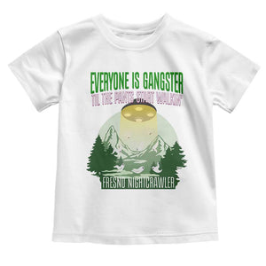Fresno Nightcrawler Toddler T Shirt Everyone Is Gangster Til The Pants Start Walkin TS12 White Print Your Wear