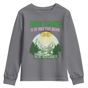 Fresno Nightcrawler Youth Sweatshirt Everyone Is Gangster Til The Pants Start Walkin TS12 Charcoal Print Your Wear