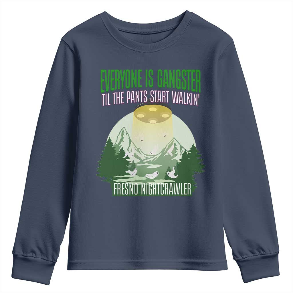Fresno Nightcrawler Youth Sweatshirt Everyone Is Gangster Til The Pants Start Walkin TS12 Navy Print Your Wear
