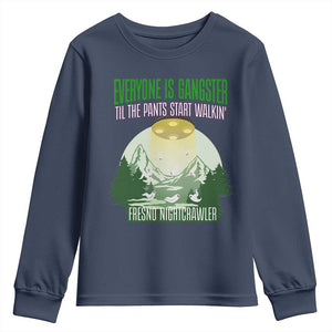 Fresno Nightcrawler Youth Sweatshirt Everyone Is Gangster Til The Pants Start Walkin TS12 Navy Print Your Wear