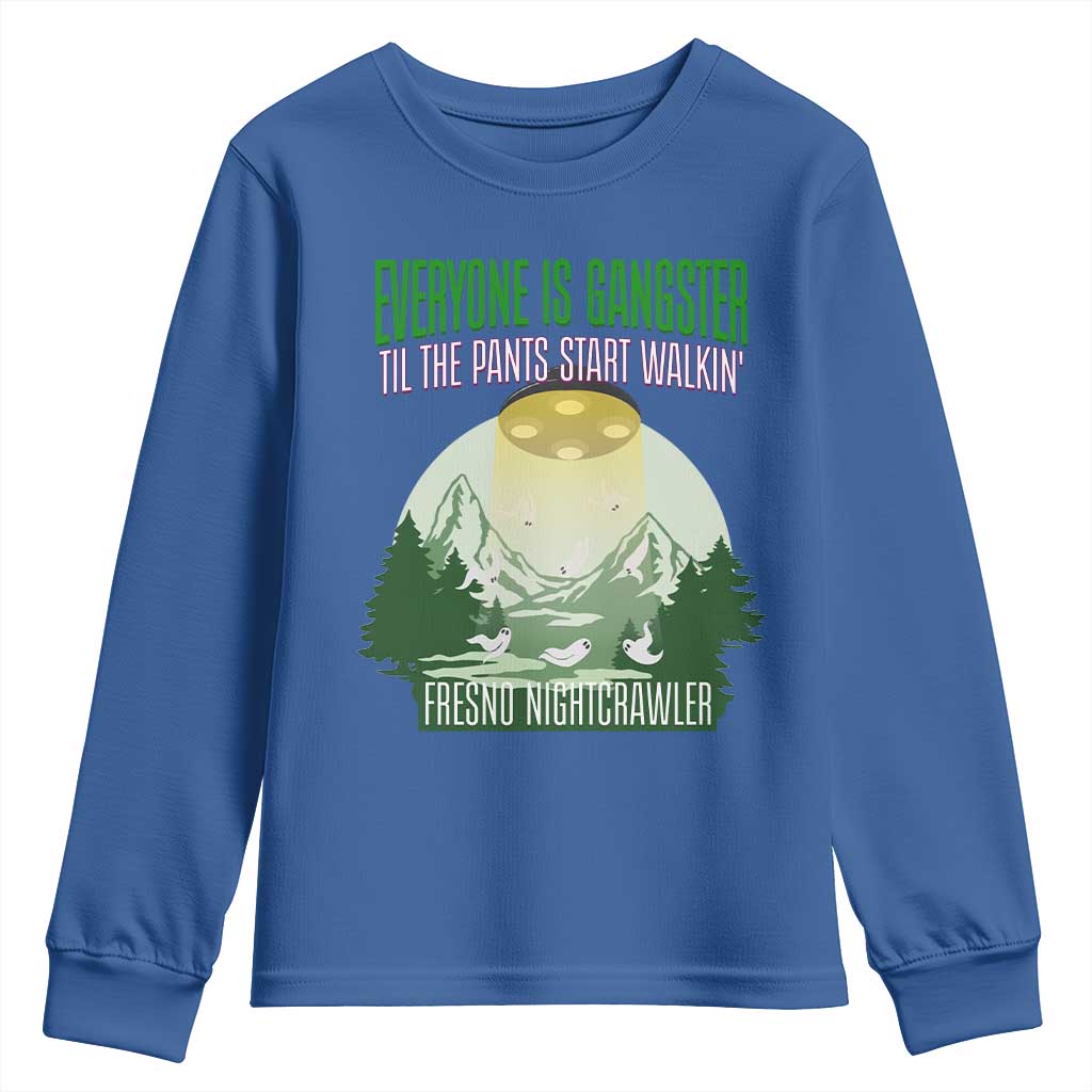 Fresno Nightcrawler Youth Sweatshirt Everyone Is Gangster Til The Pants Start Walkin TS12 Royal Blue Print Your Wear