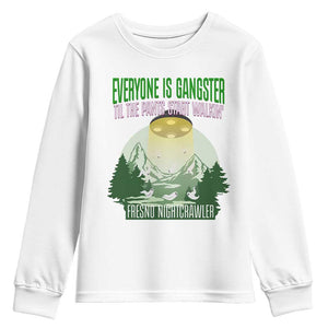 Fresno Nightcrawler Youth Sweatshirt Everyone Is Gangster Til The Pants Start Walkin TS12 White Print Your Wear