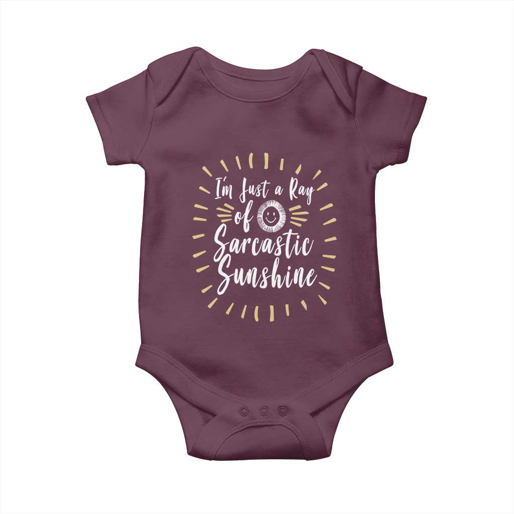 Im Just A Ray Of Sarcastic Sunshine Baby Onesie Funny Attitude Gift TS12 Maroon Print Your Wear