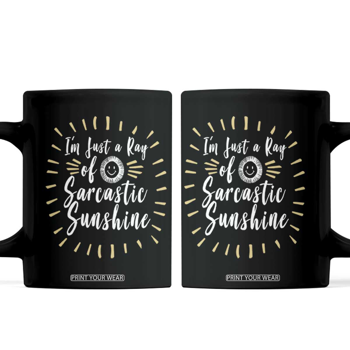 Im Just A Ray Of Sarcastic Sunshine Coffee Mug Funny Attitude Gift TS12 Black Print Your Wear