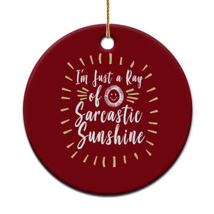 Im Just A Ray Of Sarcastic Sunshine Ceramic Ornament Funny Attitude Gift TS12 1pc Red Print Your Wear