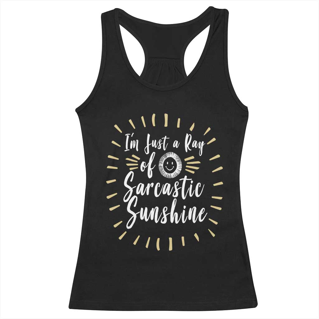 Im Just A Ray Of Sarcastic Sunshine Racerback Tank Top Funny Attitude Gift TS12 Black Print Your Wear