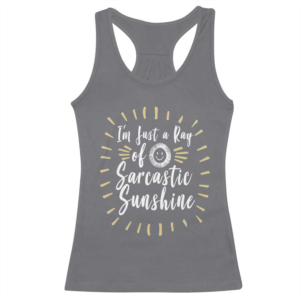 Im Just A Ray Of Sarcastic Sunshine Racerback Tank Top Funny Attitude Gift TS12 Charcoal Print Your Wear