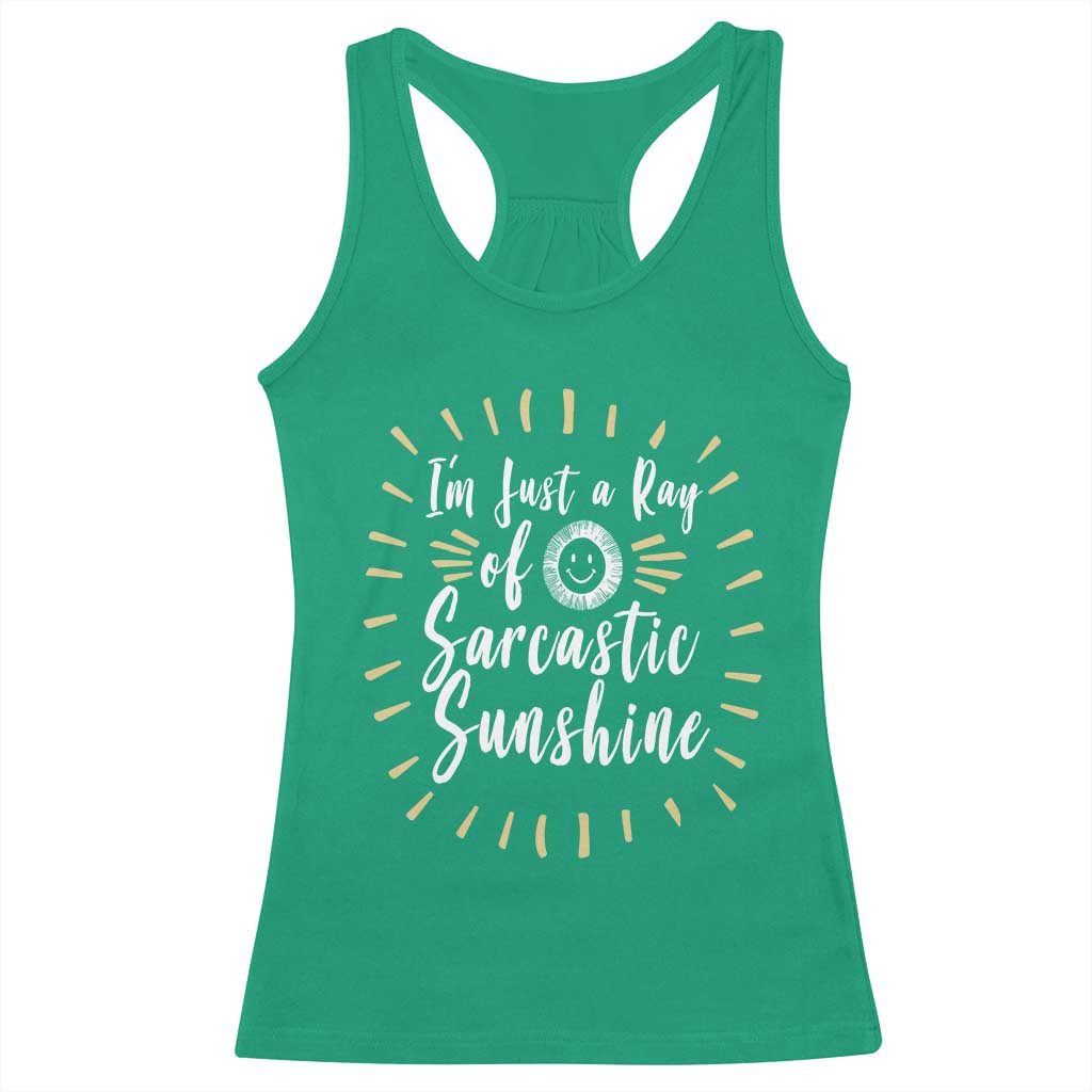 Im Just A Ray Of Sarcastic Sunshine Racerback Tank Top Funny Attitude Gift TS12 Irish Green Print Your Wear