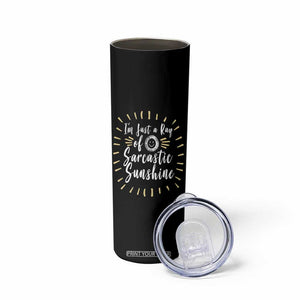Im Just A Ray Of Sarcastic Sunshine Skinny Tumbler Funny Attitude Gift TS12 Print Your Wear