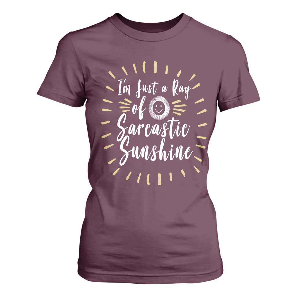 Im Just A Ray Of Sarcastic Sunshine T Shirt For Women Funny Attitude Gift TS12 Maroon Print Your Wear