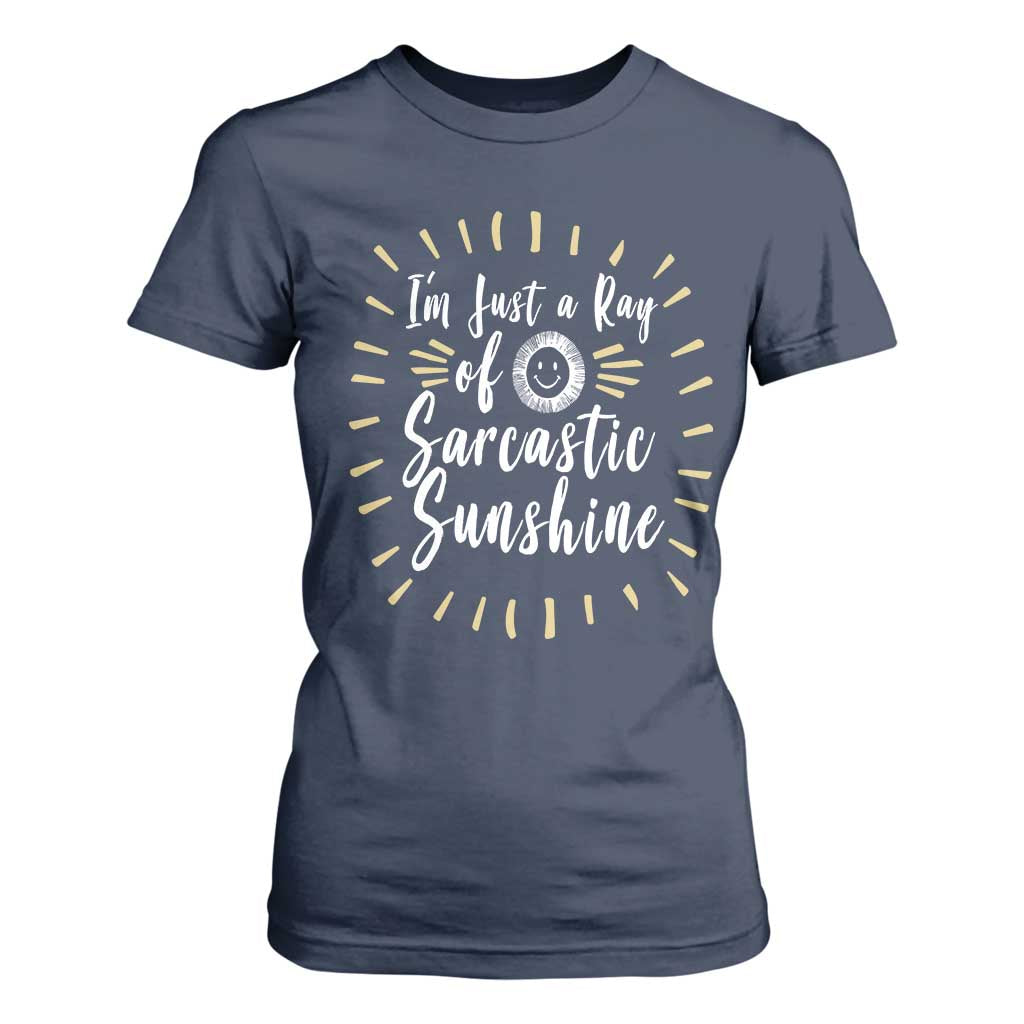 Im Just A Ray Of Sarcastic Sunshine T Shirt For Women Funny Attitude Gift TS12 Navy Print Your Wear