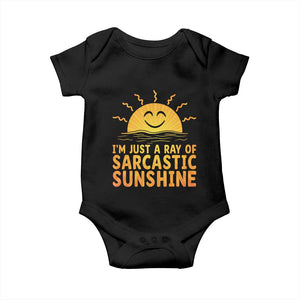 Funny Im Just A Ray Of Sarcastic Sunshine Baby Onesie No Filter Attitude Gift TS12 Black Print Your Wear