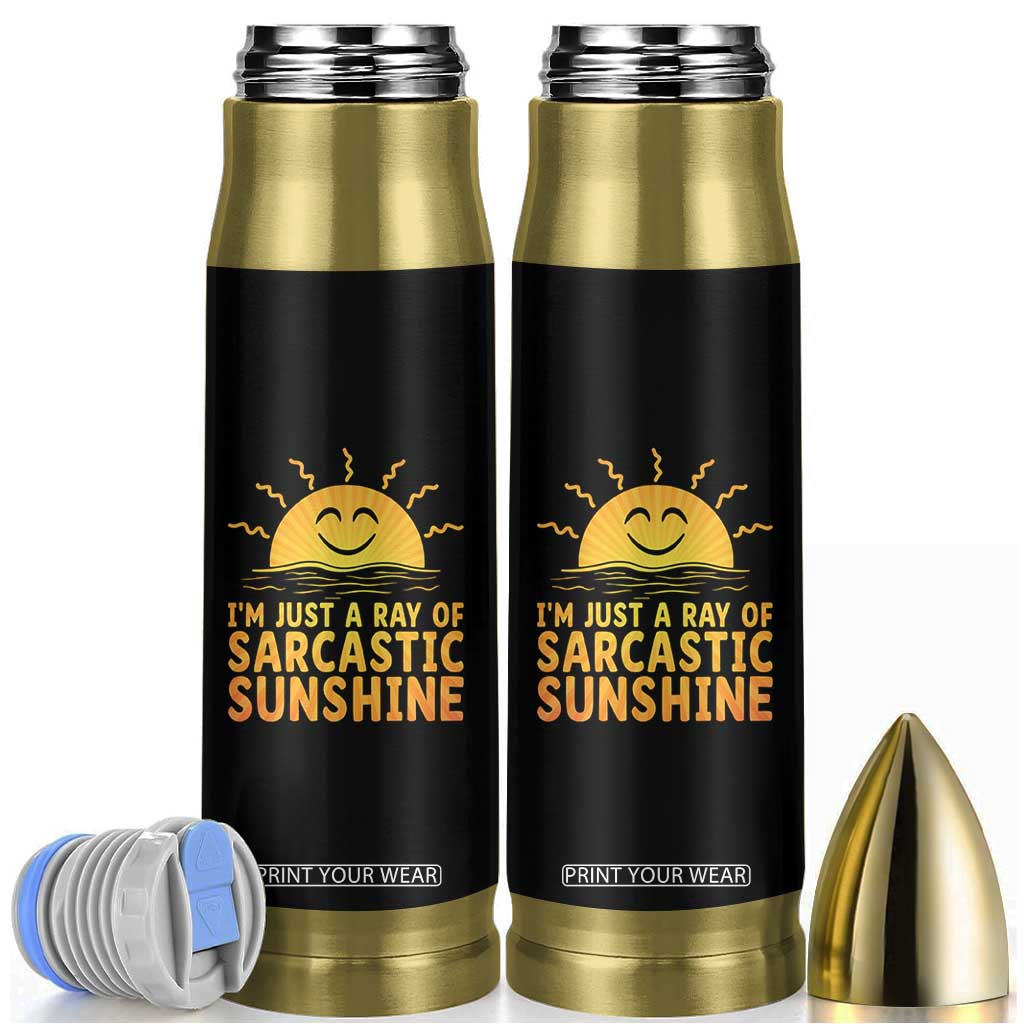 Funny Im Just A Ray Of Sarcastic Sunshine Bullet Tumbler No Filter Attitude Gift TS12 Black Print Your Wear