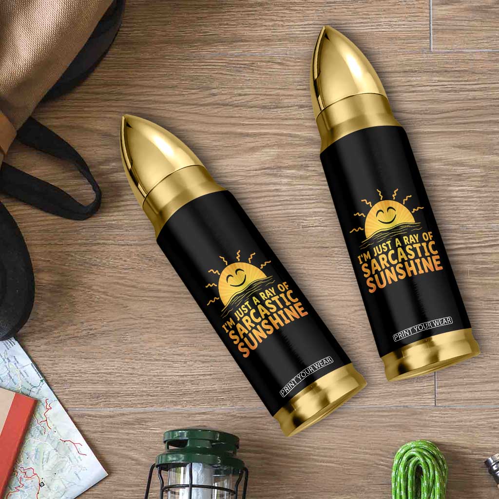 Funny Im Just A Ray Of Sarcastic Sunshine Bullet Tumbler No Filter Attitude Gift TS12 Print Your Wear