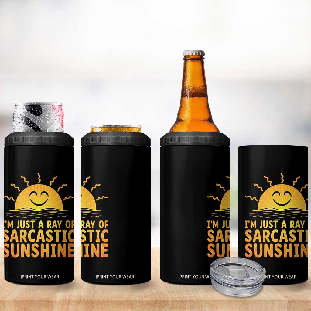 Funny Im Just A Ray Of Sarcastic Sunshine 4 in 1 Can Cooler Tumbler No Filter Attitude Gift TS12 Print Your Wear