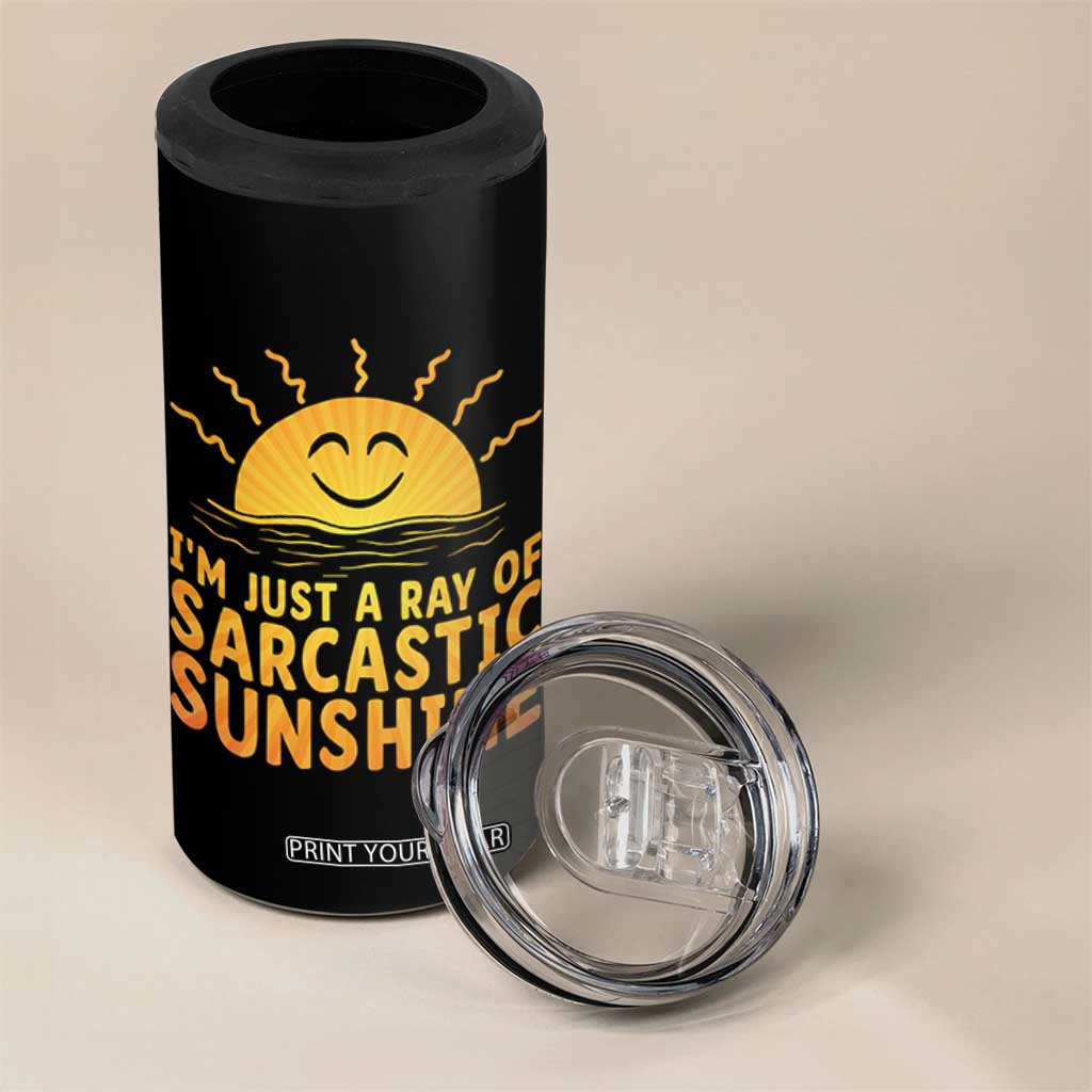Funny Im Just A Ray Of Sarcastic Sunshine 4 in 1 Can Cooler Tumbler No Filter Attitude Gift TS12 Print Your Wear