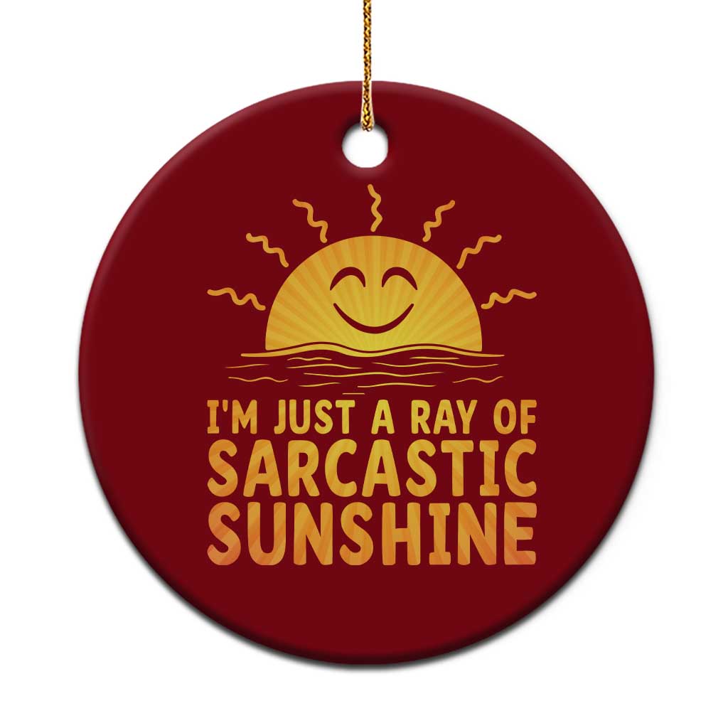 Funny Im Just A Ray Of Sarcastic Sunshine Ceramic Ornament No Filter Attitude Gift TS12 1pc Red Print Your Wear