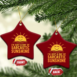 Funny Im Just A Ray Of Sarcastic Sunshine Ceramic Ornament No Filter Attitude Gift TS12 Print Your Wear