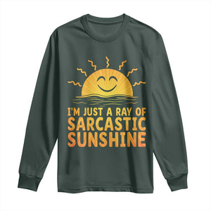 Funny Im Just A Ray Of Sarcastic Sunshine Long Sleeve Shirt No Filter Attitude Gift TS12 Dark Forest Green Print Your Wear