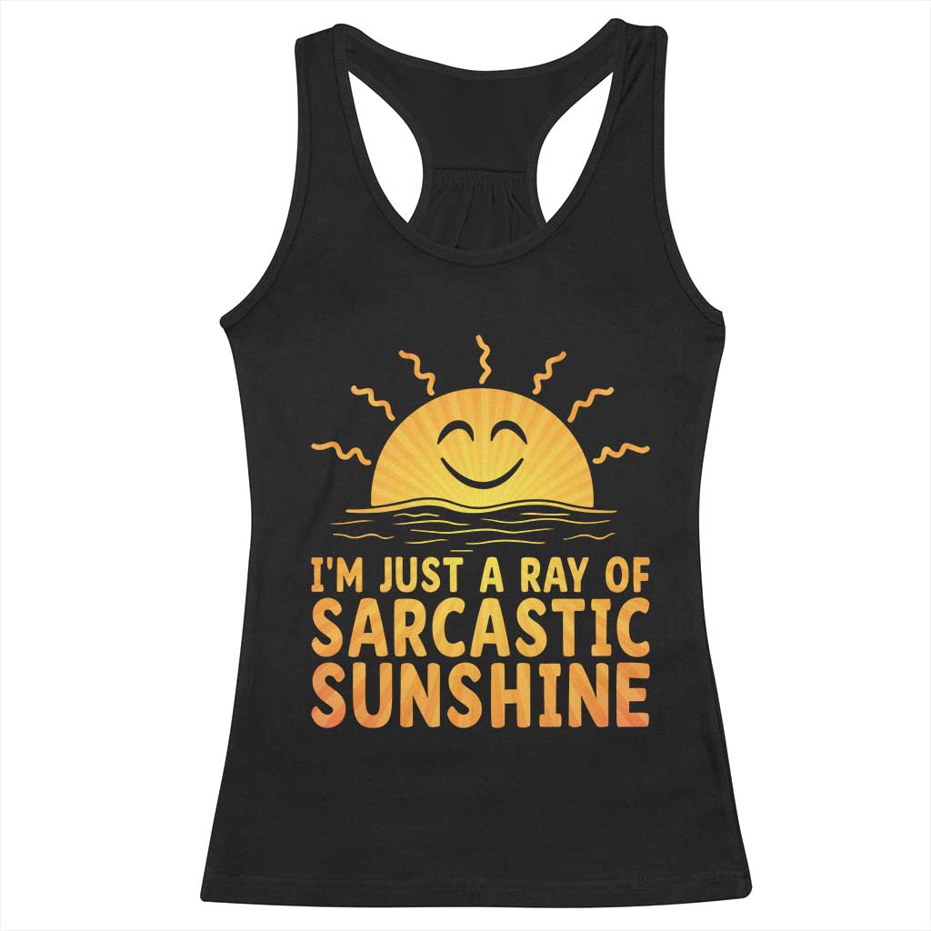 Funny Im Just A Ray Of Sarcastic Sunshine Racerback Tank Top No Filter Attitude Gift TS12 Black Print Your Wear