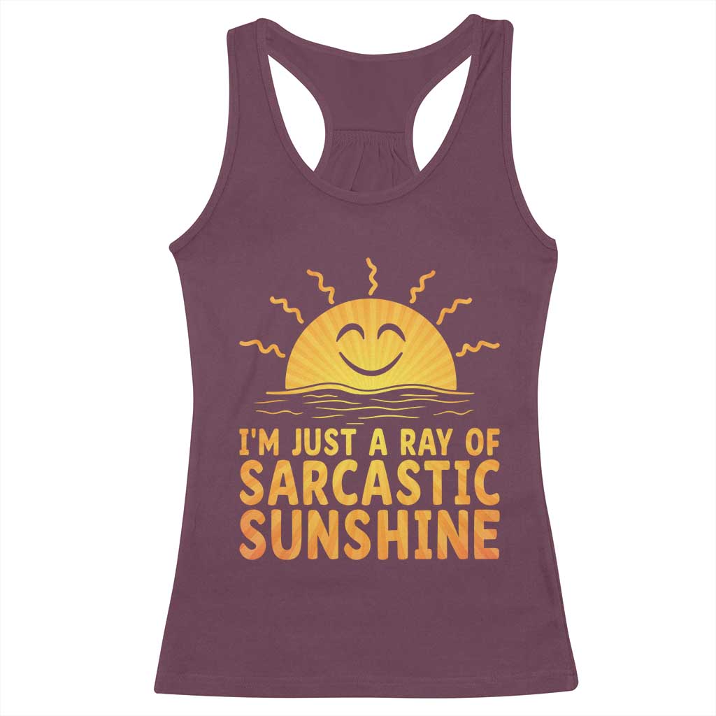 Funny Im Just A Ray Of Sarcastic Sunshine Racerback Tank Top No Filter Attitude Gift TS12 Maroon Print Your Wear