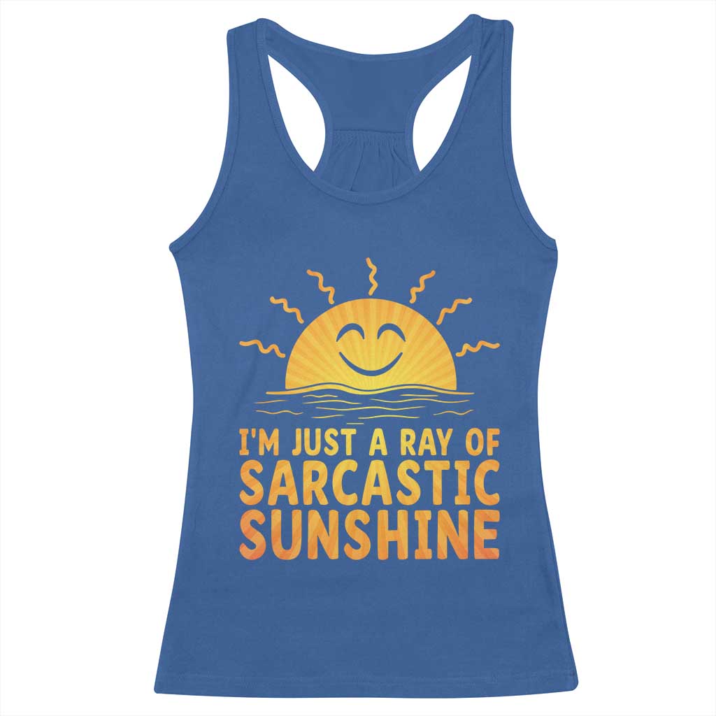 Funny Im Just A Ray Of Sarcastic Sunshine Racerback Tank Top No Filter Attitude Gift TS12 Royal Blue Print Your Wear