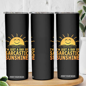 Funny Im Just A Ray Of Sarcastic Sunshine Skinny Tumbler No Filter Attitude Gift TS12 Print Your Wear