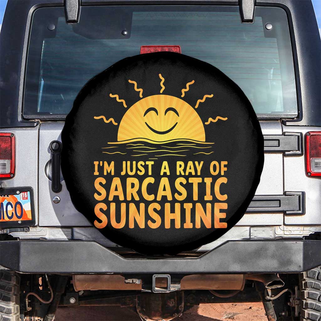 Funny Im Just A Ray Of Sarcastic Sunshine Spare Tire Cover No Filter Attitude Gift TS12 No hole Black Print Your Wear