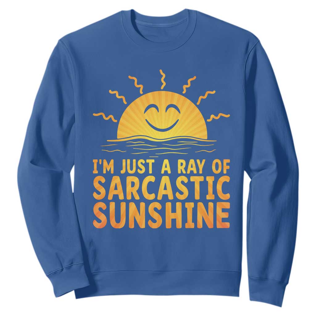 Funny Im Just A Ray Of Sarcastic Sunshine Sweatshirt No Filter Attitude Gift TS12 Royal Blue Print Your Wear