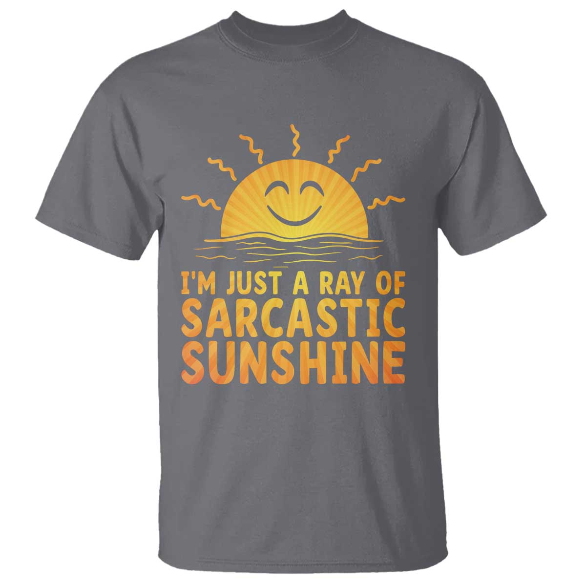 Funny Im Just A Ray Of Sarcastic Sunshine T Shirt No Filter Attitude Gift TS12 Charcoal Print Your Wear